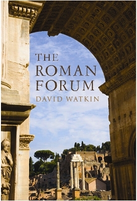 The Roman Forum - David Watkin