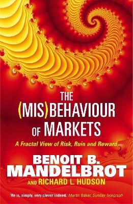 The (Mis)Behaviour of Markets - Benoit B. Mandelbrot, Richard L. Hudson