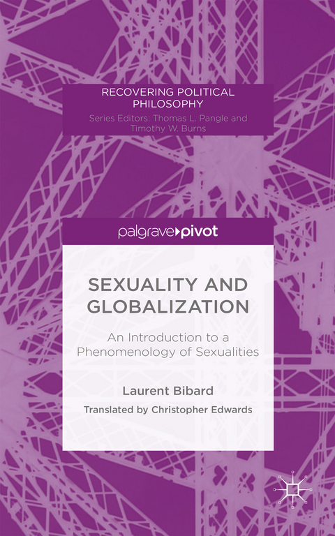 Sexuality and Globalization: An Introduction to a Phenomenology of Sexualities - L. Bibard