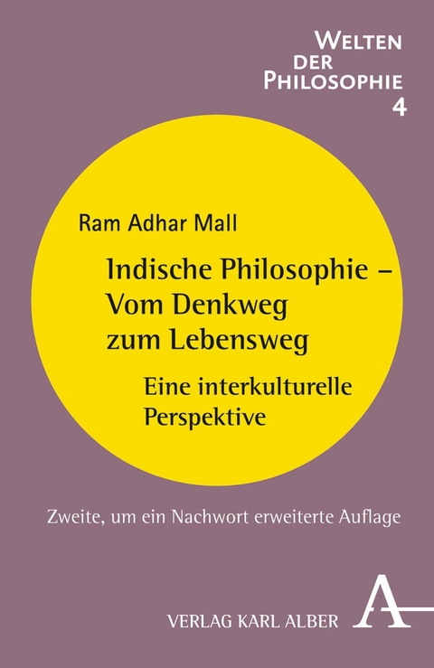Indische Philosophie - Vom Denkweg zum Lebensweg -  Ram A. Mall