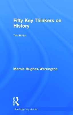 Fifty Key Thinkers on History - Marnie Hughes-Warrington