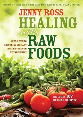 Healing with Raw Foods - Jenny Ross