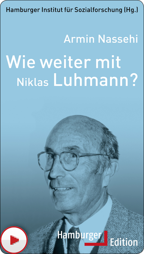 Wie weiter mit Niklas Luhmann? - Armin Nassehi