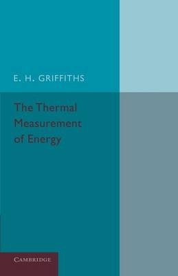 The Thermal Measurement of Energy - E. H. Griffiths