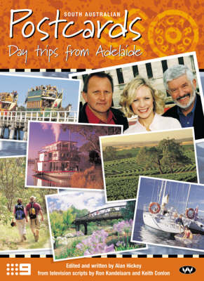 Postcards: Day Trips from Adelaide - Alan Hickey, Ron Kandelaars, Keith Conlon