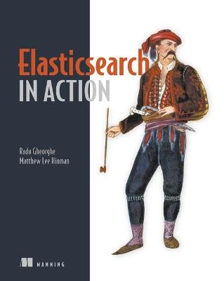 Elasticsearch in Action - Radu Gheorghe, Matthew Lee Hinman