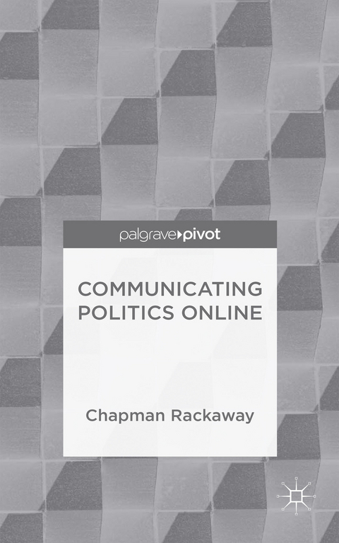 Communicating Politics Online - Chapman Rackaway