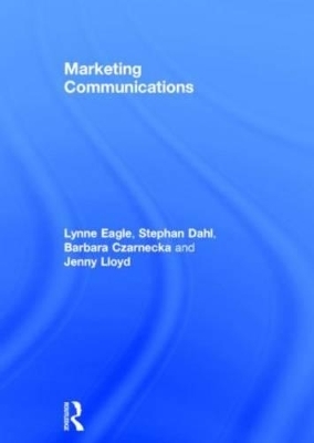 Marketing Communications - Lynne Eagle, Stephan Dahl, Barbara Czarnecka, Jenny Lloyd