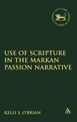 The Use of Scripture in the Markan Passion Narrative - Dr. Kelli S. O'Brien