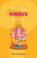 What Do Hindus Believe? - Rachel Dwyer