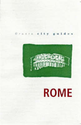 Granta City Guides: Rome - Elizabeth Speller