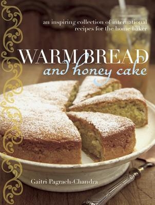 Warm Bread and Honey Cake - Gaitri Pagrach-Chandra