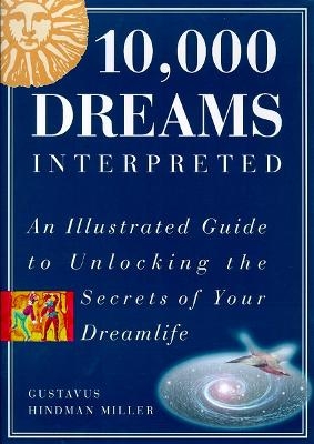 10,000 Dreams Interpreted - Gustavus Hindman Miller
