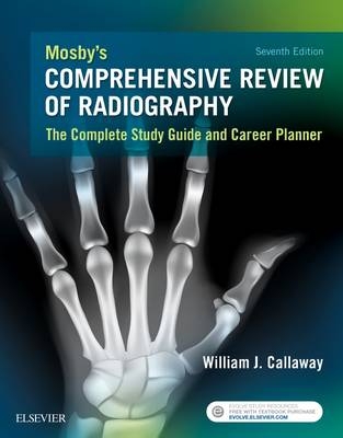 Mosby's Comprehensive Review of Radiography - E-Book -  William J. Callaway