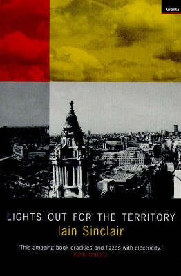 Lights out for the Territory - Iain Sinclair