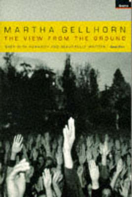 The View From The Ground - Martha Gellhorn