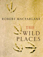 Wild Places - Robert Macfarlane