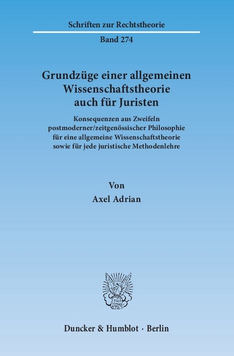 Grundzüge einer allgemeinen Wissenschaftstheorie auch für Juristen. - Axel Adrian