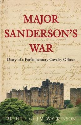 Major Sanderson's War - P R Hill, J M Watkinson