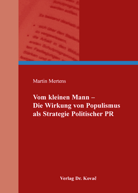 Vom kleinen Mann - Die Wirkung von Populismus als Strategie Politischer PR - Martin Mertens