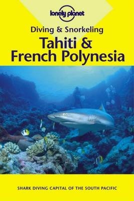 Tahiti and French Polynesia - Jean-Bernard Carillet, Tony Wheeler