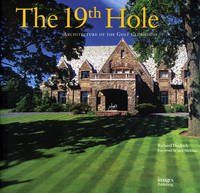 The 19th Hole: Architecture of the Golf Clubhouse - Richard J. Diedrich