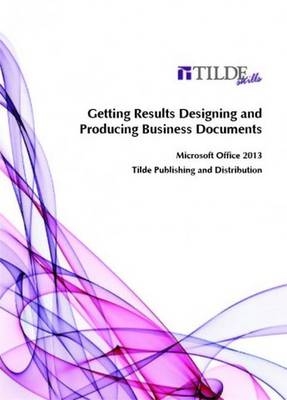 Getting Results Designing and Producing Business Documents - Tilde Publishing