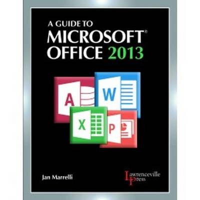 A Guide to Microsoft® Office 2013 - Jan Marrelli