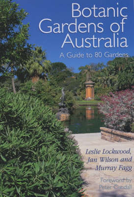 Botanic Gardens of Australia - Murray Fagg, Jan Wilson, Leslie Lockwood