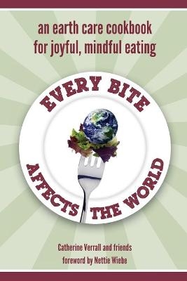 Every Bite Affects the World - Catherine Verrall