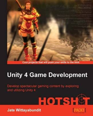 Unity 4 Game Development HOTSHOT - Jate Wittayabundit