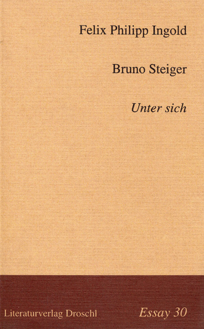 Unter sich - Felix P Ingold, Bruno Steiger