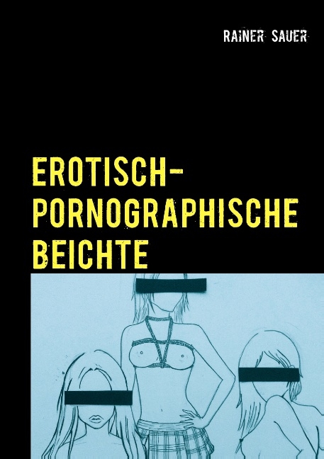 Erotisch-Pornographische Beichte - Rainer Sauer