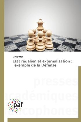 Etat rÃ©galien et externalisation : l'exemple de la DÃ©fense - Olivier Frot