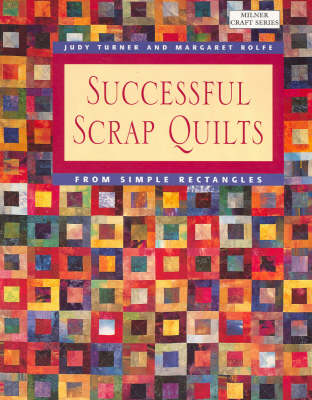 Successful Scrap Quilts from Simple Rectangles - Margaret Rolfe