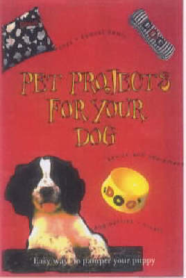 Pet Projects for Your Dog - Mary-Anne Danaher
