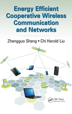 Energy Efficient Cooperative Wireless Communication and Networks - Zhengguo Sheng, Chi Harold Liu