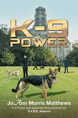 K-9 Power - JoAnn Morris Matthews