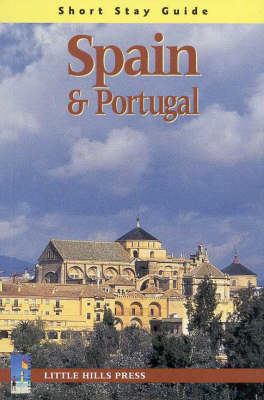 Spain & Portugal: Short Stay Guide - Chris Baker