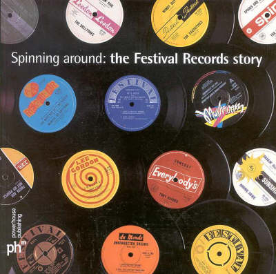 Spinning around: the Festival Records Story - Peter Cox