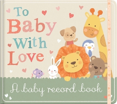 To Baby With Love -  Little Tiger Press