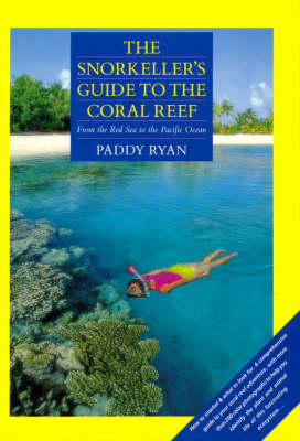 The Snorkeller's Guide to the Coral Reef - Paddy Ryan