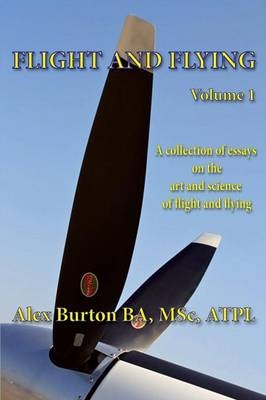 Flight and Flying Volume 1 - Alex Burton