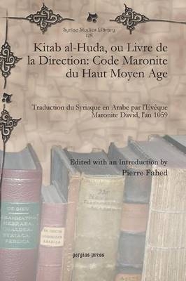 Kitab al-Huda, ou Livre de la Direction: Code Maronite du Haut Moyen Age - 