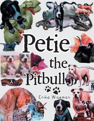 Petie the Pitbull - Erika Wiseman