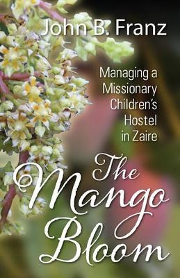 The Mango Bloom - John B Franz