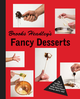 Brooks Headley's Fancy Desserts - Brooks Headley