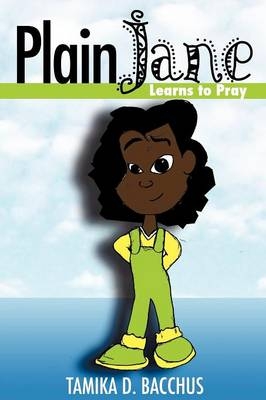 Plain Jane Learns to Pray - Tamika D Bacchus
