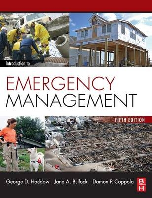 Introduction to Emergency Management - George Haddow, Jane Bullock, Damon Coppola