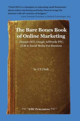 The Bare Bones Book of Online Marketing - Joshua Clark